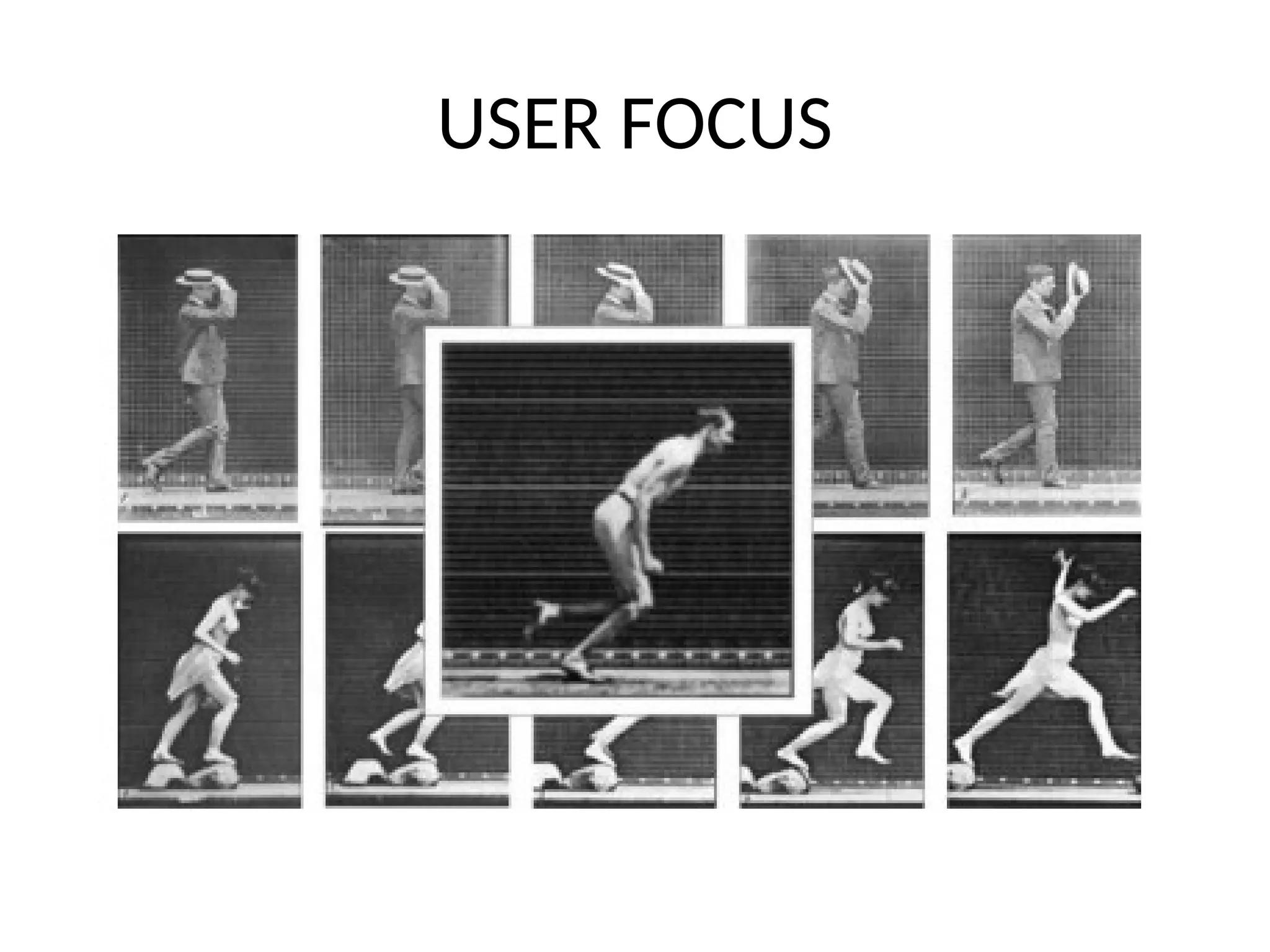 USER FOCUS
 