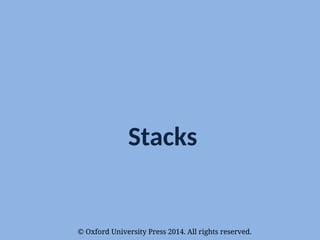 © Oxford University Press 2014. All rights reserved.
Stacks
 