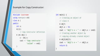 Example for Copy Constructor:
 
