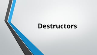 Destructors
 