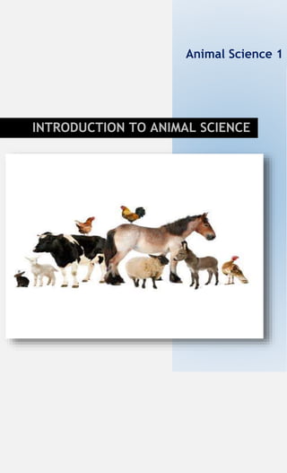 Animal Science 1
INTRODUCTION TO ANIMAL SCIENCE
 