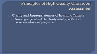 1. Clarity and Appropriateness of Learning Targets
➢ Learning targets should be clearly stated, specific, and
centers on what is truly important
 
