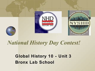 National History Day Contest! Global History 10 - Unit 3 Bronx Lab School 