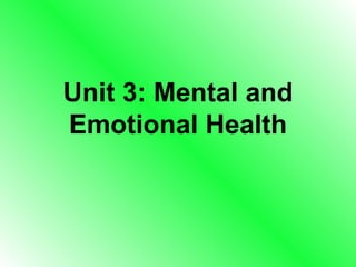 Unit 3: Mental and Emotional Health 