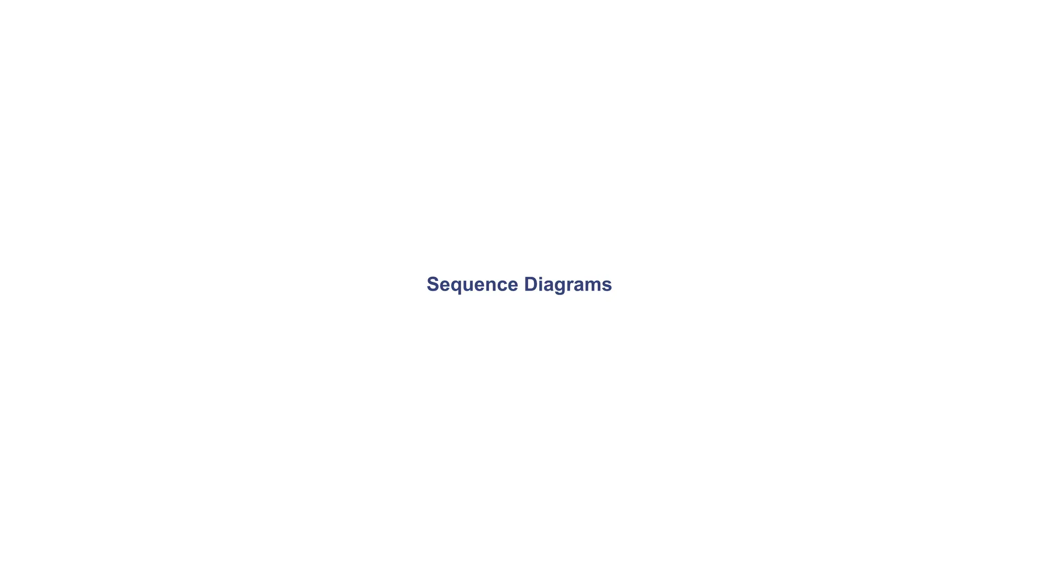 Sequence Diagrams
 