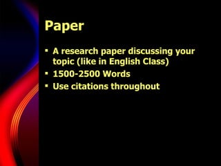 Paper A research paper discussing your topic (like in English Class) 1500-2500 Words Use citations throughout 
