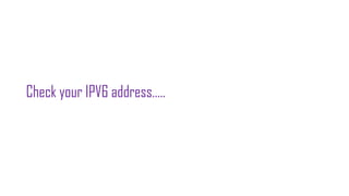 Check your IPV6 address…..
 