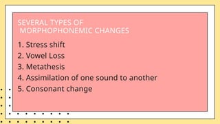 Morphophonemic Process Example Phonetic-features-of-a-language-1.pptx... | PPTX