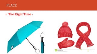 PLACE
• The Right Time -
 