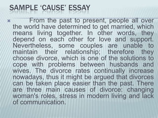 Thefirstsignificantcause of recentrise in therates of divorce is thatwomenhavecompletelychangedroles.  Inthepast, men earnedthemoneytoaffordtheexpense of family, whereaswomenonlyworked in thehomeandtookcare of thechildrenandthefamily, hencewomen, had no moneyleadingtodepending on theirhusband'smoney.  Thesesituationsmade it toodifficultformostwomentoseparatefromtheirhusbands. However, theequalitybetween men andwomen in rolesareveryclear at the moment, thuswomen can workoutsidetoearnmoney, while men sharethehouseholdtaskssuch as cooking, cleaning, washing as well as caringforchildren.  It can be clearlyseenthatwomenareindependentfromhusbands as they can earnmoneytosupportthemselves.  Accordingly, theynowfindthepower in themselvestostand on theirownandthedivorceratesrisedaybyday. 