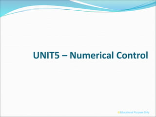 UNIT5 – Numerical Control
®Educational Purpose Only
 