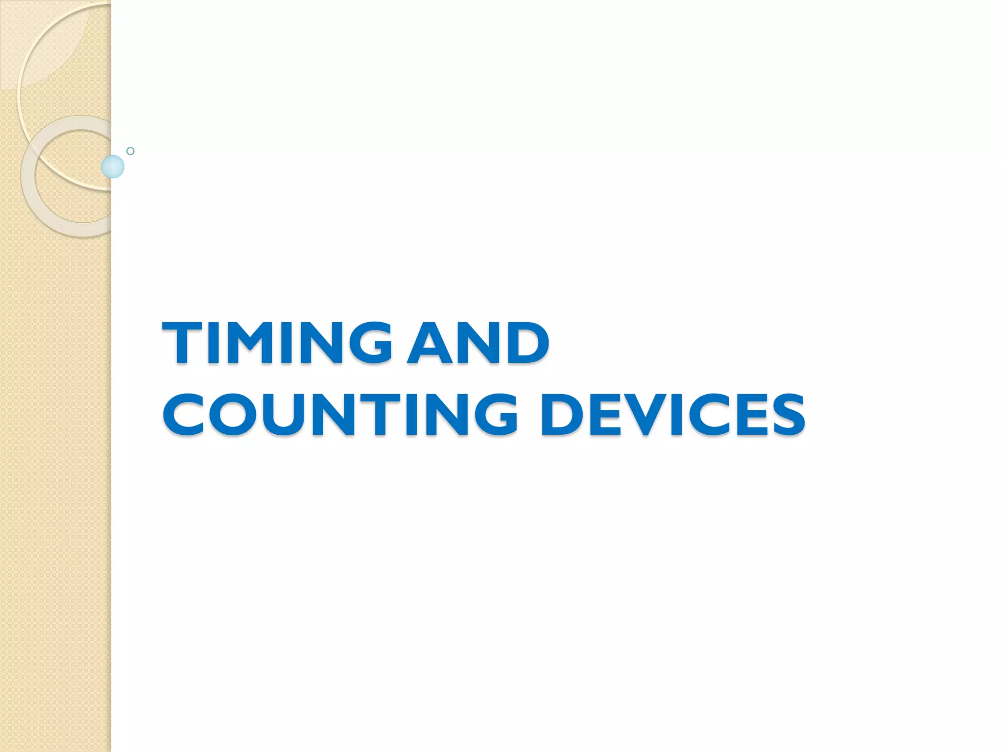 TIMING AND
COUNTING DEVICES
 