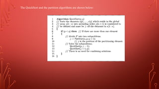 The QuickSort and the partition algorithms are shown below:
 