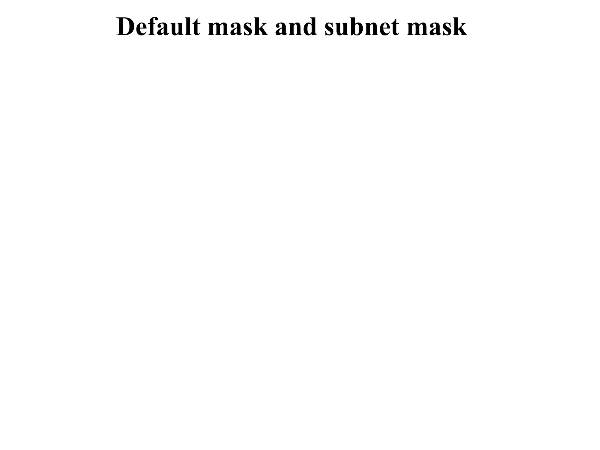 Default mask and subnet mask
 