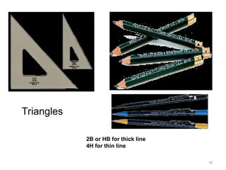 Triangles
2B or HB for thick line
4H for thin line
18
 