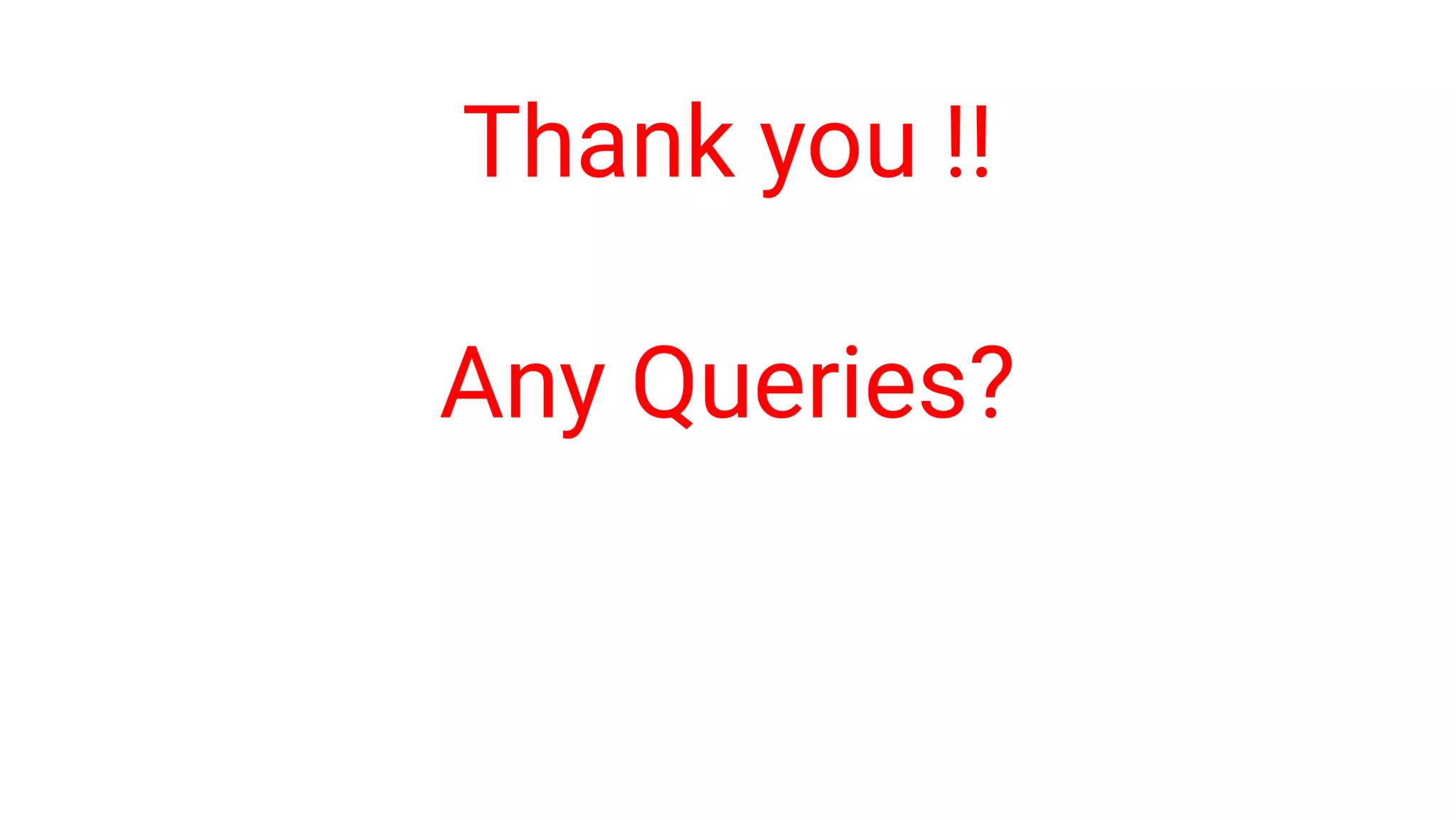 Thank you !!
Any Queries?
 