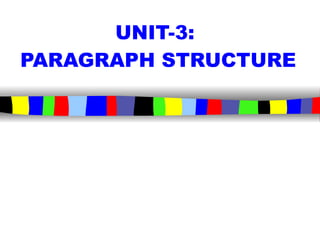 UNIT-3:  PARAGRAPH STRUCTURE 
