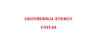 GEOTHERMAL ENERGY
UNIT-III
 