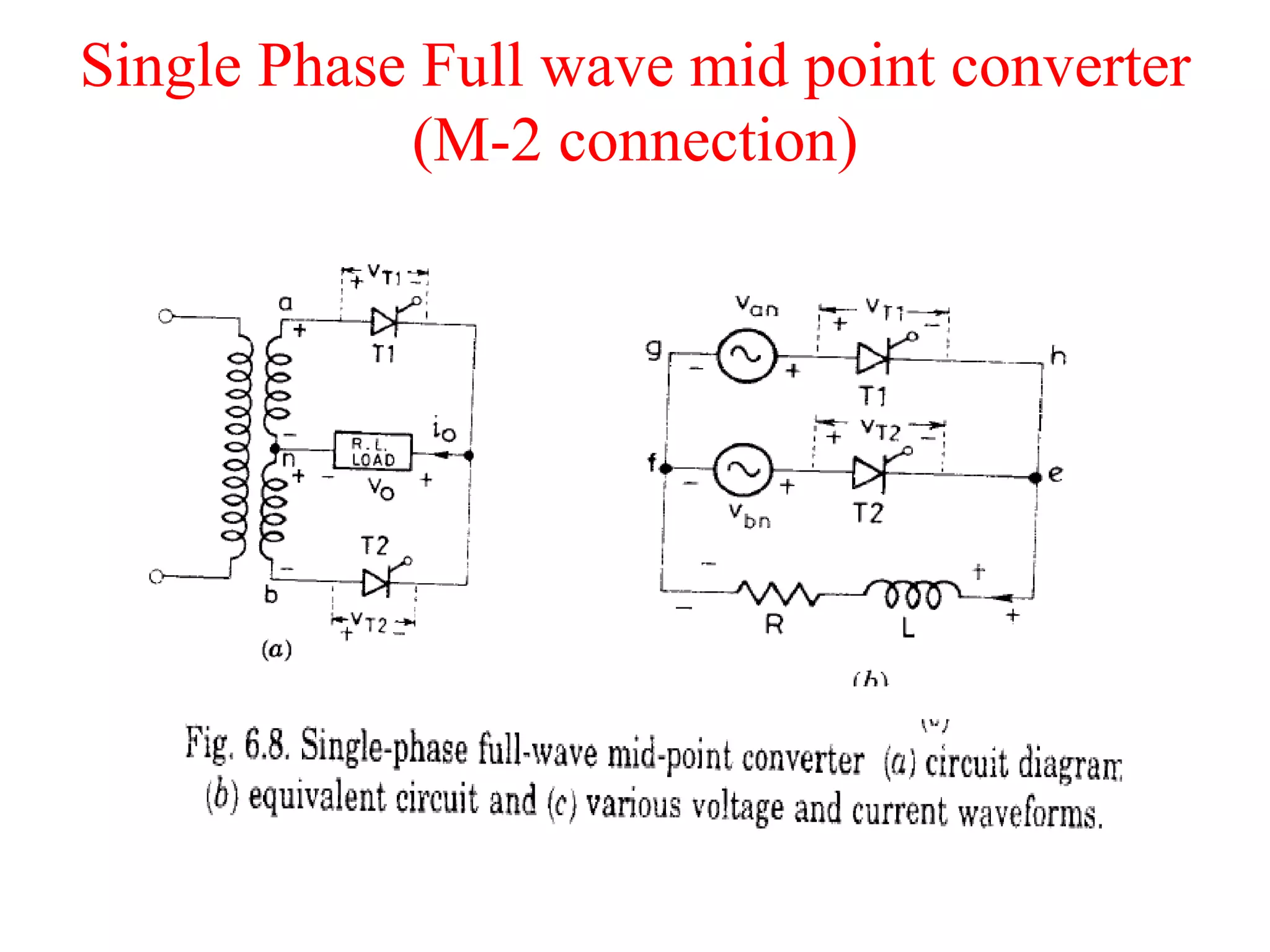 Single Phase Full wave mid point converter
(M-2 connection)
 