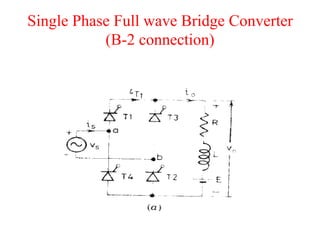 Single Phase Full wave Bridge Converter
(B-2 connection)
 