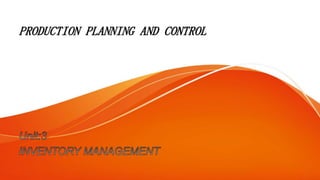 PRODUCTION PLANNING AND CONTROL
 