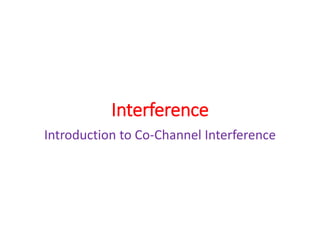 Interference
Introduction to Co-Channel Interference
 