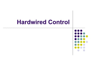 Hardwired Control
 
