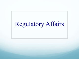 Regulatory Affairs
 