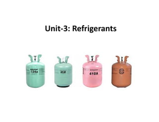 Unit-3: Refrigerants
 