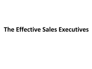 The Effective Sales Executives
 