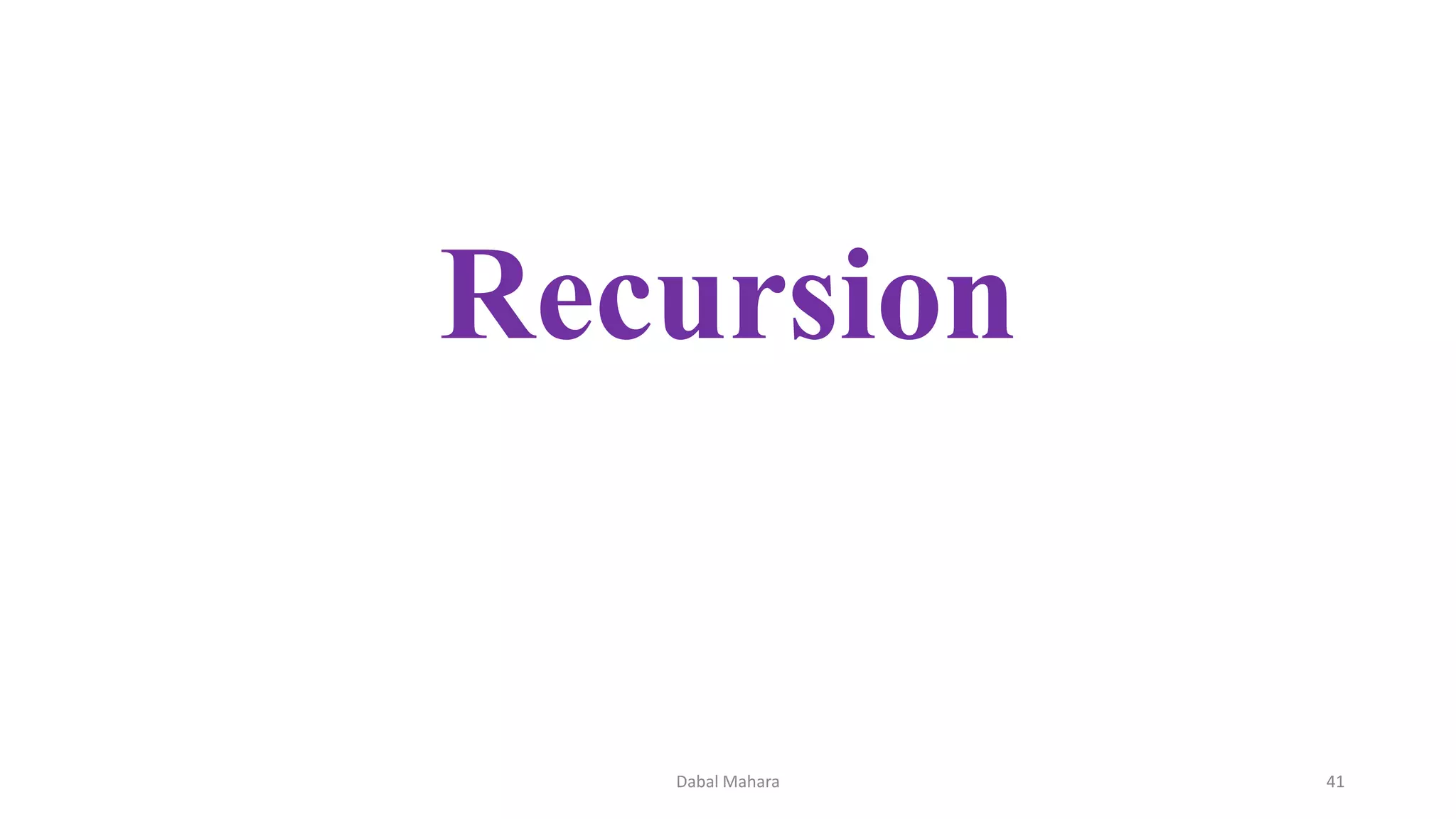Recursion
41Dabal Mahara
 