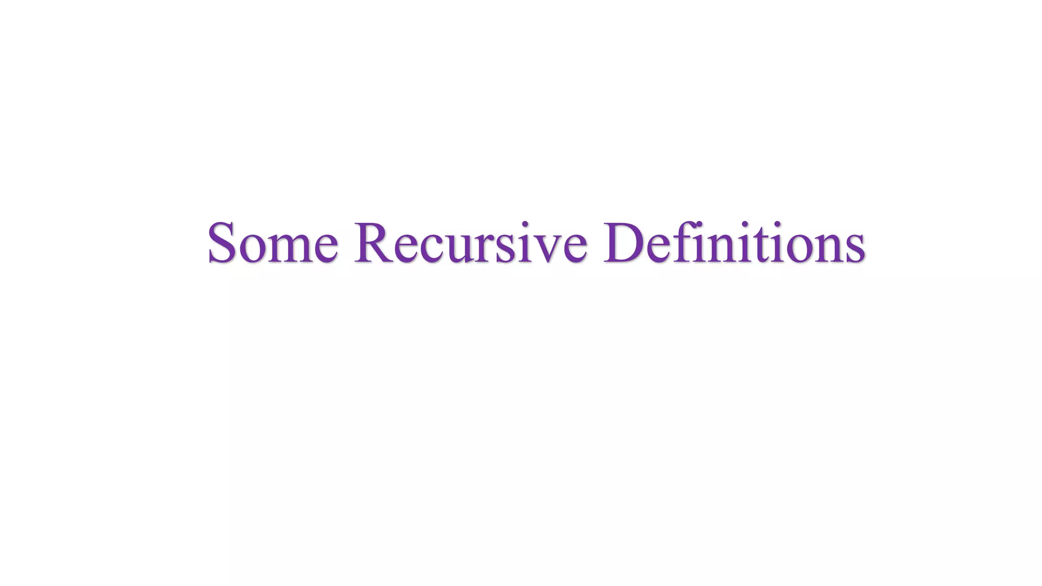 Some Recursive Definitions
 