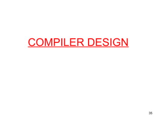 35
COMPILER DESIGN
 
