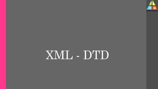 XML - DTD
 