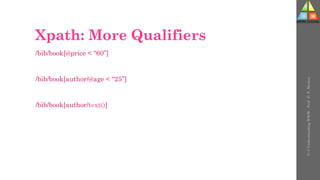 Xpath: More Qualifiers
/bib/book[@price < “60”]
/bib/book[author/@age < “25”]
/bib/book[author/text()]
U-3
Understanding
WWW
-
Prof.
D.
P.
Mishra
 