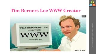 Tim Berners Lee WWW Creator
U-3
Understanding
WWW
-
Prof.
D.
P.
Mishra
 
