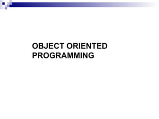 OBJECT ORIENTED PROGRAMMING 
