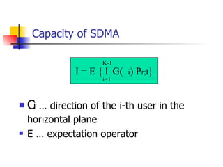 Capacity of SDMA <ul><li> i … direction of the i-th user in the horizontal plane </li></ul><ul><li>E … expectation operat...