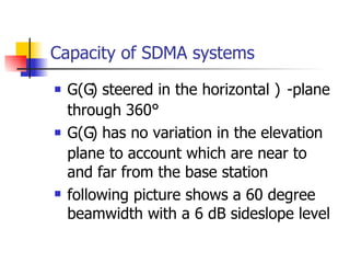 Capacity of SDMA systems G(  ) steered in the horizontal    -plane through 360° G(  ) has no variation in the elevation plane to account which are near to and far from the base station following picture shows a 60 degree beamwidth with a 6 dB sideslope level 