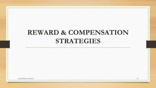 REWARD & COMPENSATION
STRATEGIES
14Ayesha Khan (Asst.Prof)
 