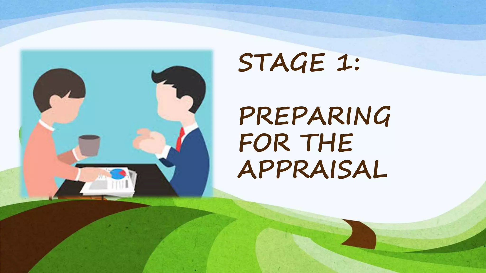 STAGE 1:
PREPARING
FOR THE
APPRAISAL
 