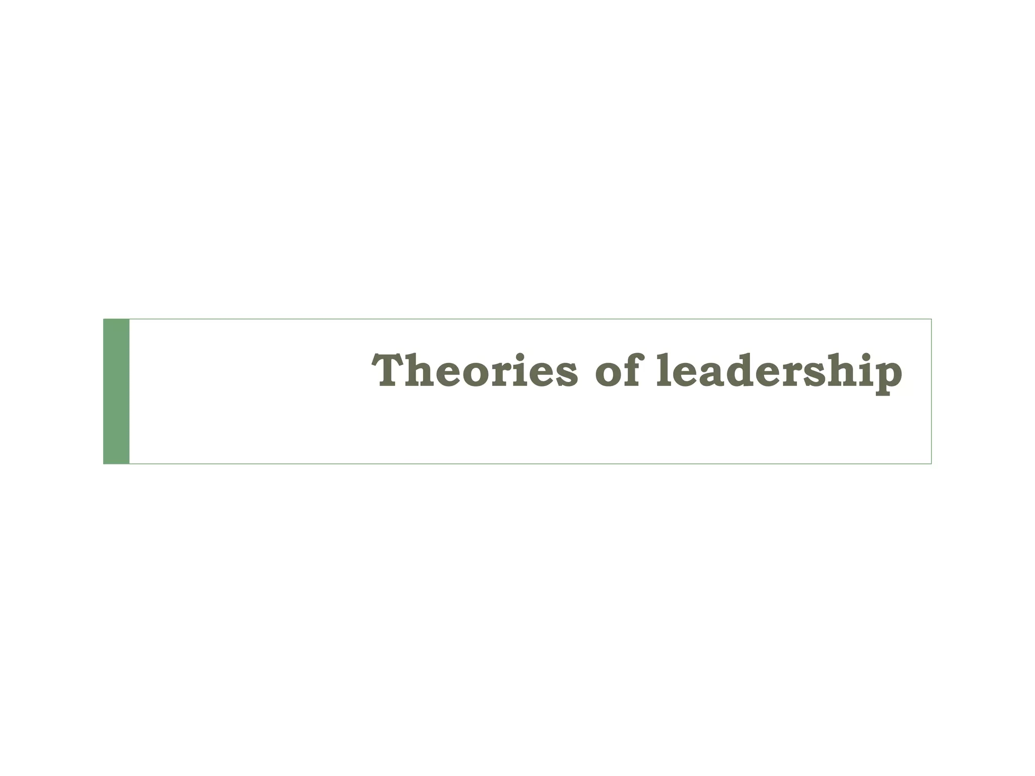 Theories of leadership
 