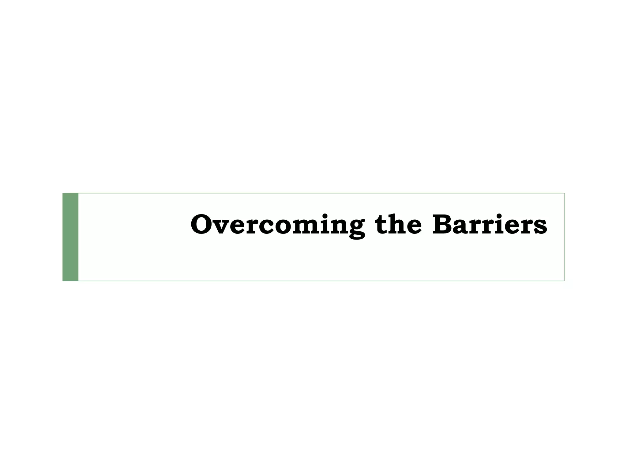Overcoming the Barriers
 
