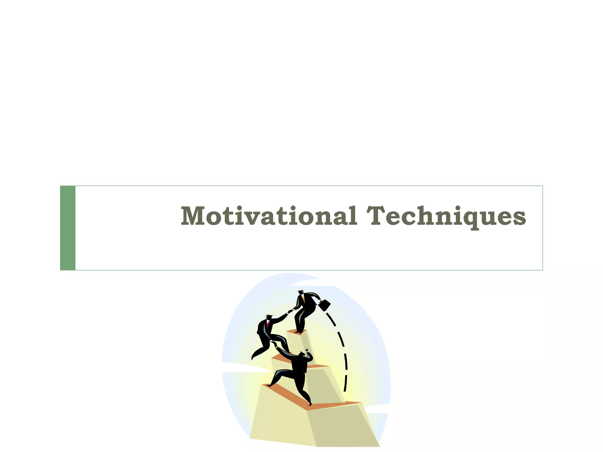 Motivational Techniques
 