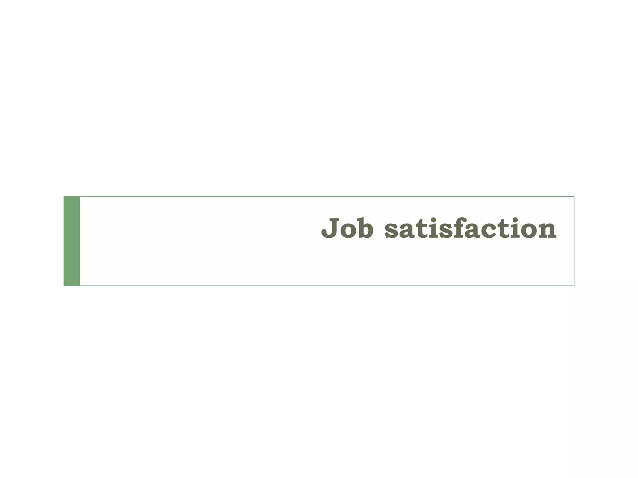 Job satisfaction
 