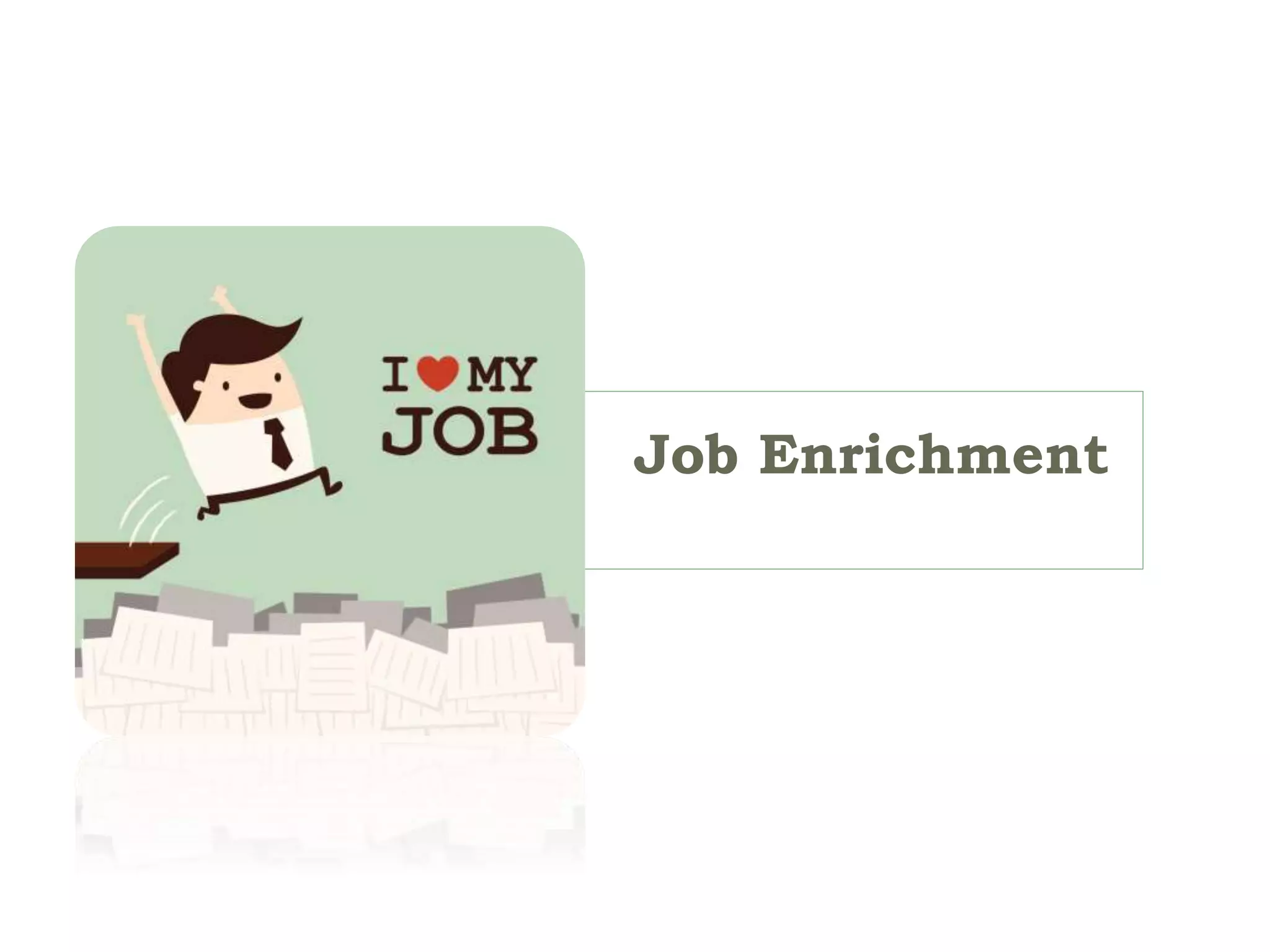 Job Enrichment
 