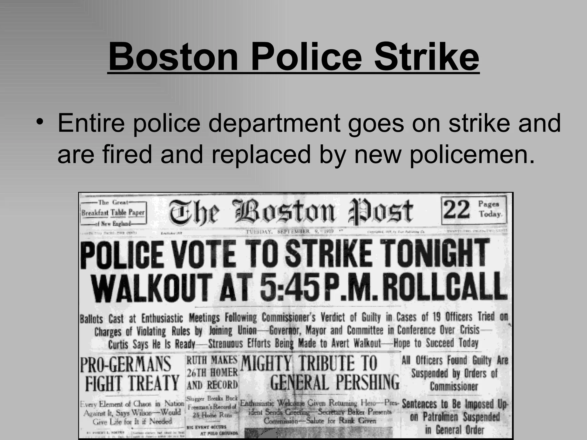 Boston Police Strike Entire police department goes on strike and are fired and replaced by new policemen. 