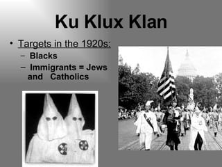 Ku Klux Klan Targets in the 1920s: Blacks Immigrants = Jews and  Catholics 