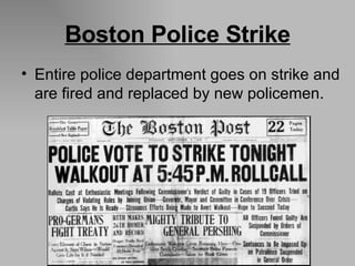 Boston Police Strike Entire police department goes on strike and are fired and replaced by new policemen. 