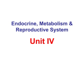Endocrine, Metabolism & Reproductive System Unit IV 